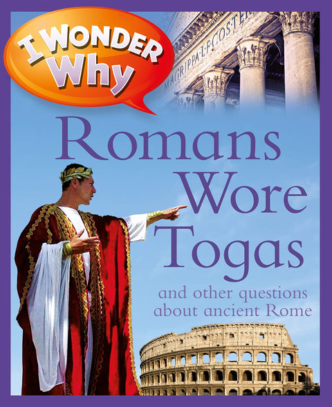 US I Wonder Why Romans Wore Togas (I Wonder Why Kingfisher, 291)