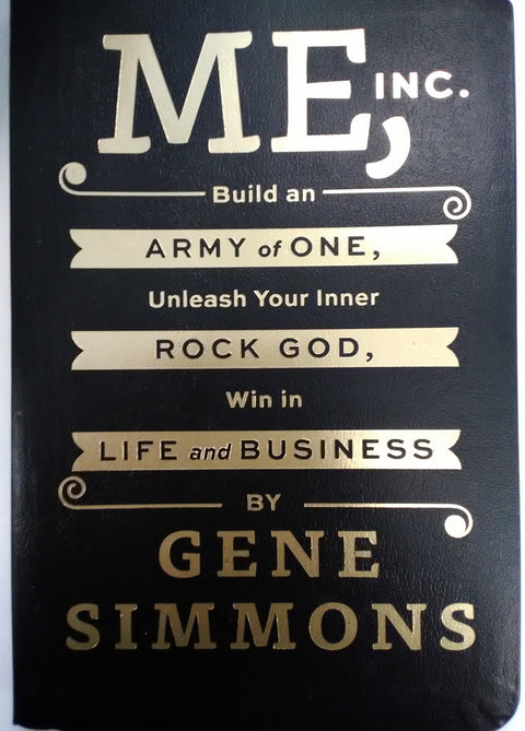 Me, Inc.: Build an Army of One, Unleash Your Inner Rock God, Win in Life and Business: Build an Army of One, Unleash Your Inner Rock God, Win in Life ... for Career Strategy and Financial Success
