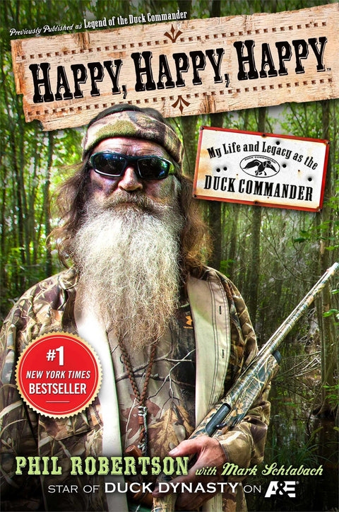 Heureux, heureux, heureux : ma vie et mon héritage en tant que Duck Commander