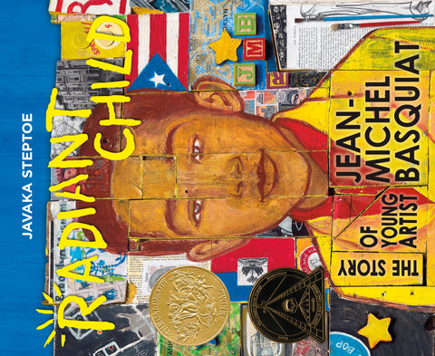 Radiant Child: The Story of Young Artist Jean-Michel Basquiat (Caldecott & Coretta Scott King Illustrator Award Winner)