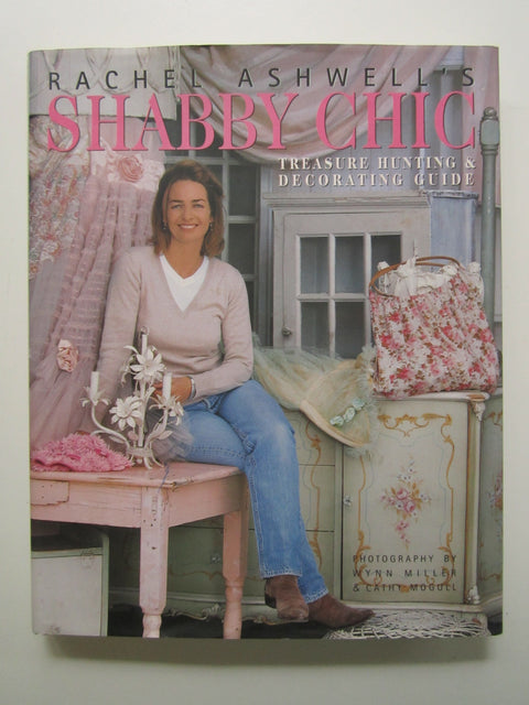 Le guide shabby chic de Rachel Ashwell pour chiner et décorer : guide de chine et de décoration