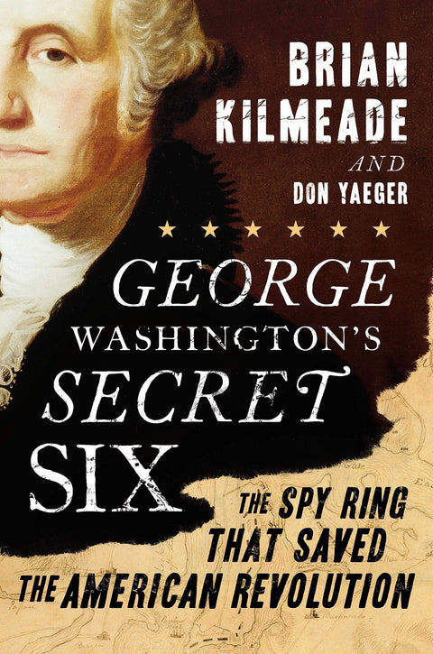 Les Six Secrets de George Washington : le réseau d’espions qui a sauvé la Révolution américaine