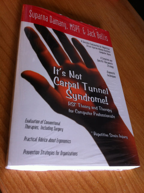 It's Not Carpal Tunnel Syndrome!: RSI Theory and Therapy for Computer Professionals