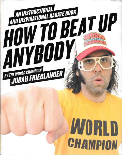 How to Beat Up Anybody: An Instructional and Inspirational Karate Book by the World Champion