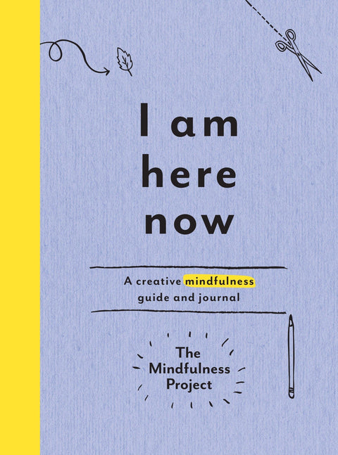 Je suis ici maintenant : un guide créatif de pleine conscience et un journal