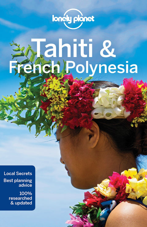 Lonely Planet Tahiti & French Polynesia: Perfect for exploring top sights and taking roads less travelled (Travel Guide)