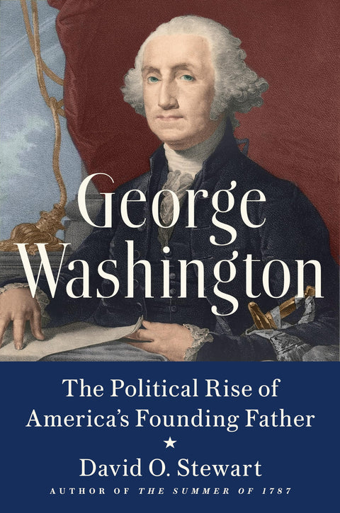George Washington : L'ascension politique du père fondateur de l'Amérique
