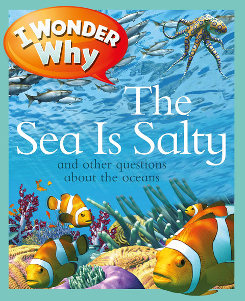 Je me demande pourquoi la mer est salée : et autres questions sur les océans