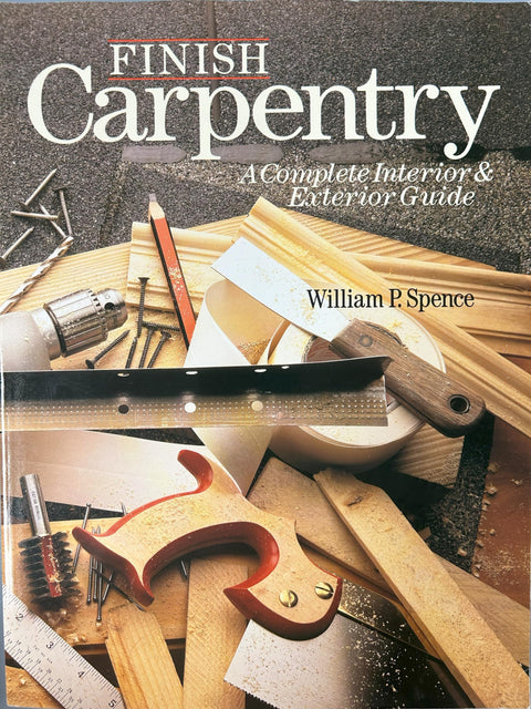 Finish Carpentry: A Complete Interior & Exterior Guide