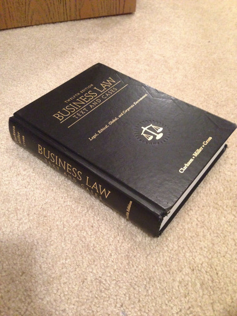 Business Law: Text and Cases: Legal, Ethical, Global, and Corporate Environment
