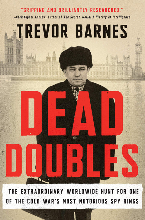 Doubles morts : la traque mondiale extraordinaire de l’un des réseaux d’espionnage les plus tristement célèbres de la guerre froide