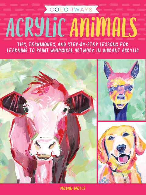 Variantes de couleurs : Animaux en acrylique : Conseils, techniques et leçons étape par étape pour apprendre à peindre des œuvres d'art fantaisistes à l'acrylique éclatante