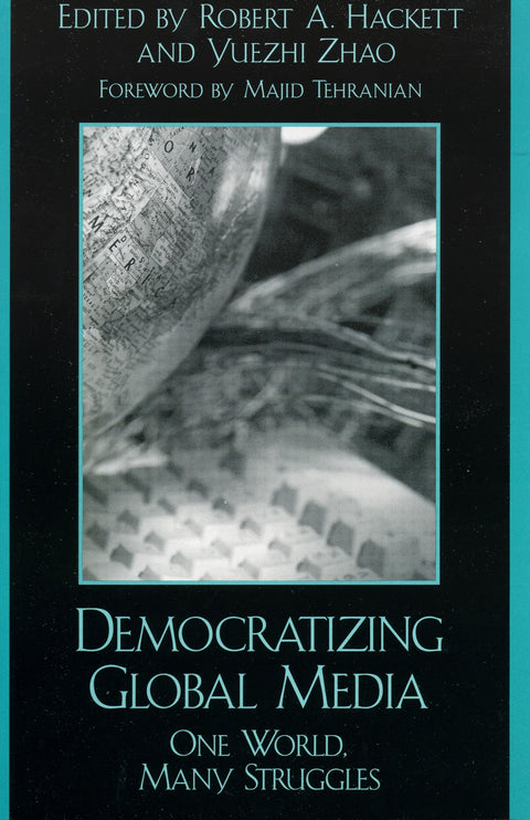 Democratizing Global Media: One World, Many Struggles