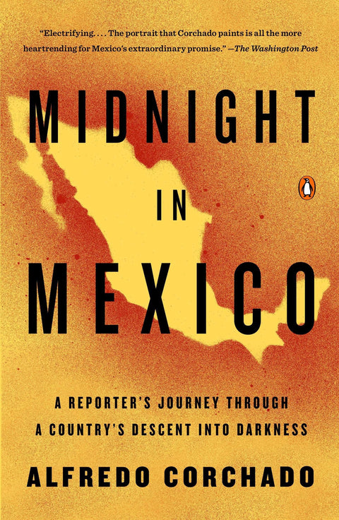 Minuit au Mexique : le voyage d’un journaliste à travers la descente d’un pays dans les ténèbres