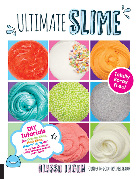 Slime ultime : Tutoriels DIY pour slime craquant, slime mousseux, slime aquarium et plus de 100 autres recettes et projets étrangement satisfaisants, totalement sans borax !