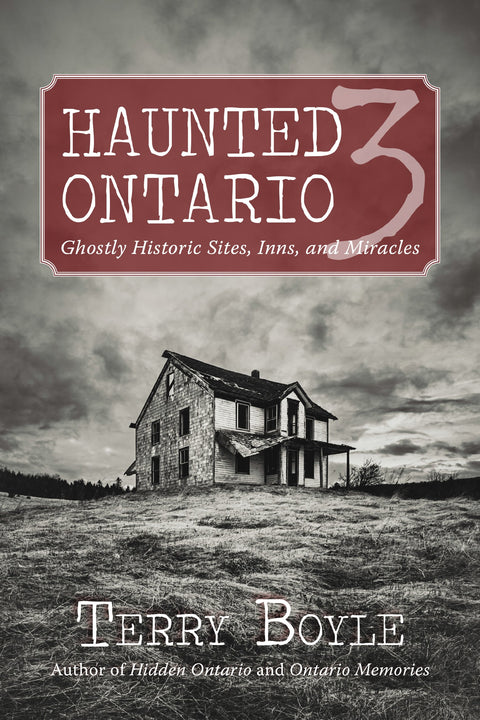 L’Ontario hanté 3 : lieux historiques, auberges et miracles fantomatiques