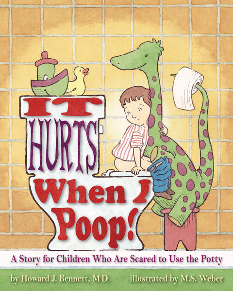 Ça fait mal quand je fais caca ! : Une histoire pour les enfants qui ont peur d’utiliser les toilettes
