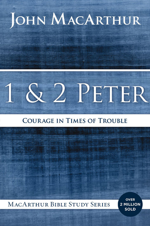 1 et 2 Pierre : Le courage dans l'épreuve (Études bibliques MacArthur)