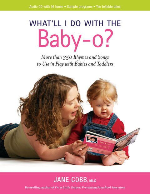 What'll I Do With the Baby-o?: Nursery Rhymes, Songs and Stories for Babies