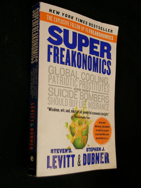 Superfreakonomics: A Rogue Economist Explores the Hidden Side of Everything