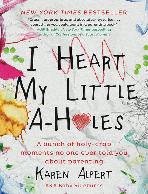 J’adore mes petits trous du cul : une foule de moments « putain de merde » dont personne ne vous a jamais parlé quand on devient parent.