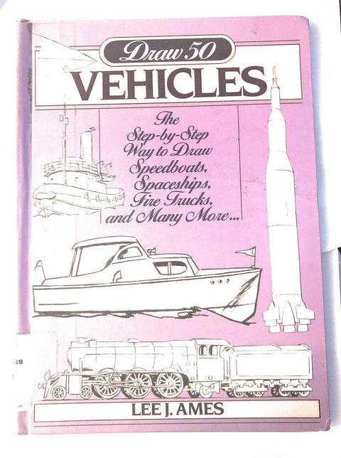 Draw 50 Vehicles: Selections from Draw 50 Boats, Ships, Trucks, and Trains and Draw 50 Airplanes, Aircraft, and Spacecraft
