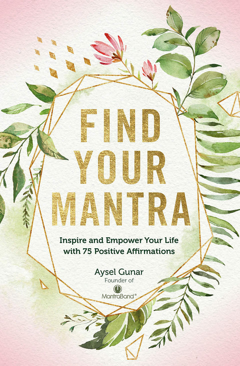 Find Your Mantra: Inspire and Empower Your Life with 75 Positive Affirmations (Volume 7)