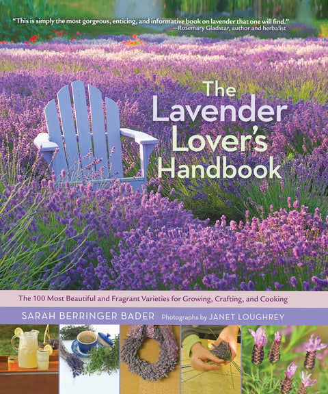 Le guide de l'amateur de lavande : les 100 variétés les plus belles et les plus parfumées à cultiver, utiliser en artisanat et en cuisine