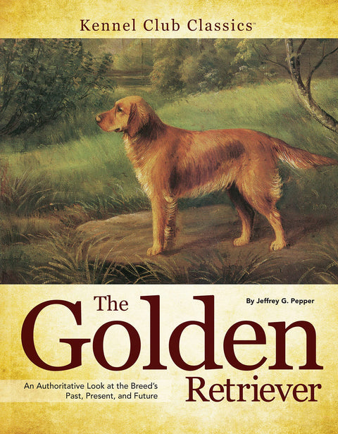 Golden Retriever: An Authoritative Look at the Breed's Past, Present, and Future