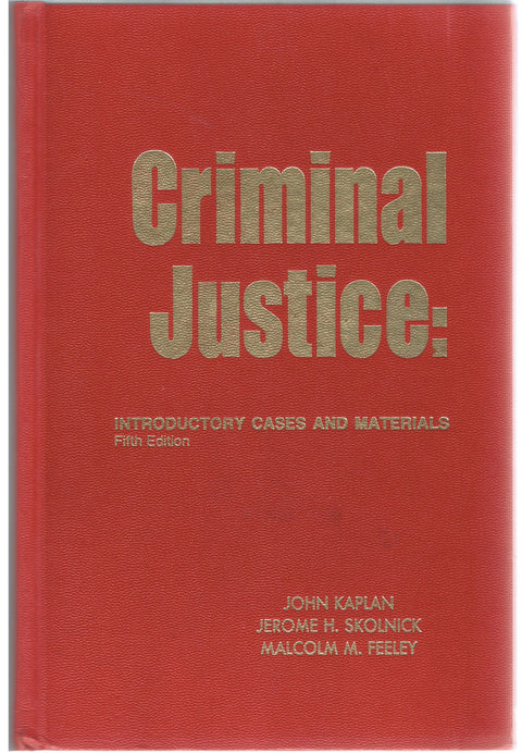 Criminal Justice: Introductory Cases and Materials (University Casebook Series)