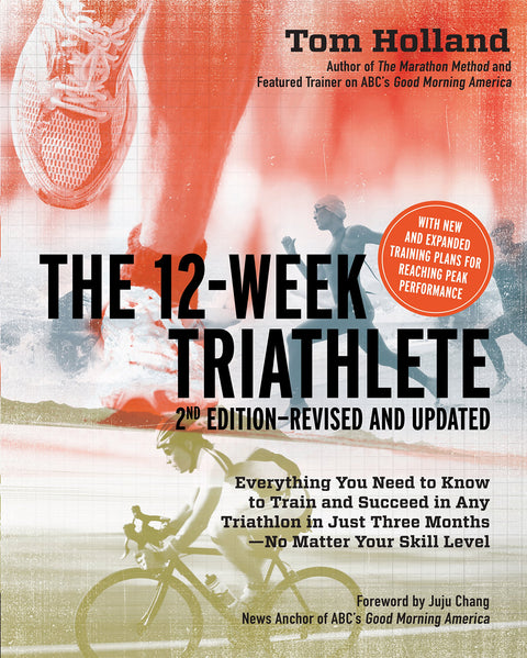 Le triathlète en 12 semaines, 2e édition – révisée et mise à jour : tout ce qu’il faut savoir pour s’entraîner et réussir n’importe quel triathlon en seulement trois mois, quel que soit votre niveau
